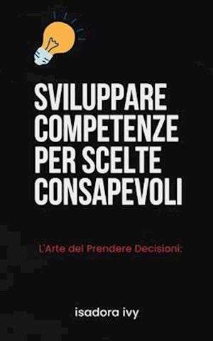 L'Arte del Prendere Decisioni