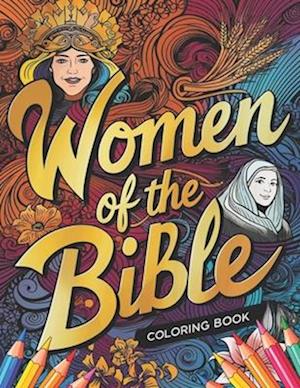 The Women of the Bible Coloring Book