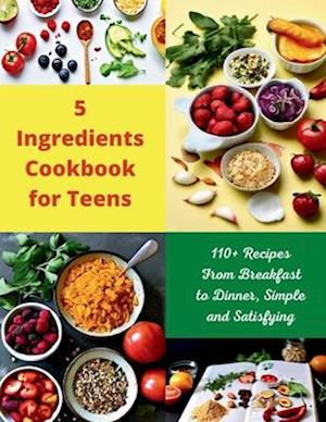 5 Ingredients Cookbook for Teens