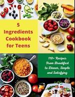 5 Ingredients Cookbook for Teens