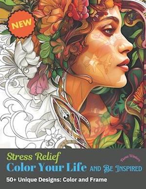 Stress Relief Color Your Life & Be Inspired