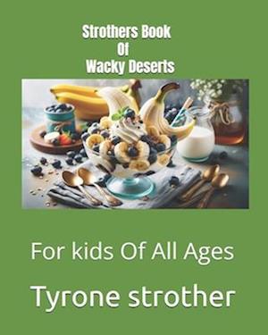 Strothers Book Of Wacky Deserts