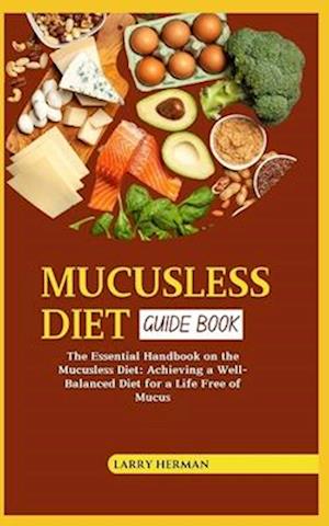 Mucusless Diet Guide Book