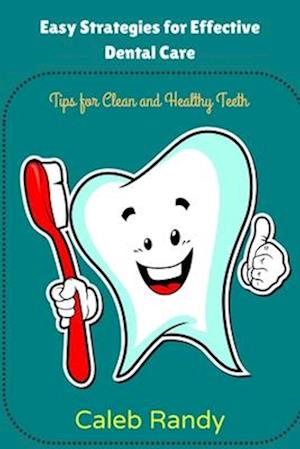 Easy Strategies for Effective Dental Care