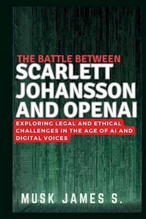 The Battle Between SCARLETT JOHANSSON AND OPENAI