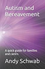 Autism and Bereavement : A quick guide for families and carers 