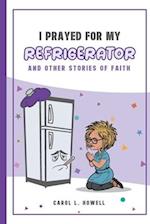 I Prayed For My Refrigerator