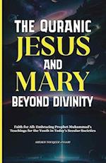 The Quranic Narrative about Jesus and Mary Beyond Divinity