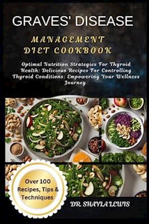 Graves' Disease Management Diet Cookbook