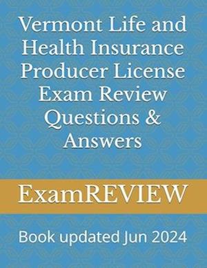 Vermont Life and Health Insurance Producer License Exam Review Questions & Answers