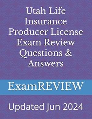 Utah Life Insurance Producer License Exam Review Questions & Answers