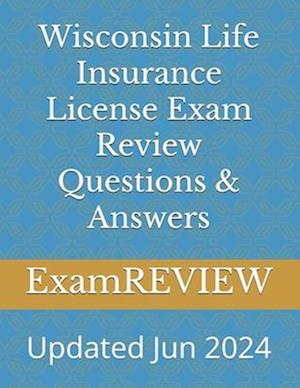 Wisconsin Life Insurance License Exam Review Questions & Answers