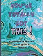 You Totally Got This! - Motivational Quote Coloring book Vol. 1