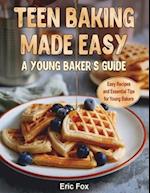 Teen Baking Made Easy a Young Baker's Suide