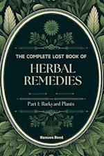 The Complete Lost Book of Herbal Remedies: Part 1: Barkyard Plants 