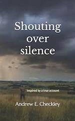 Shouting over silence