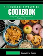 The Glucose Revolution Cookbook: Transforming Your Health, One Delicious Recipe at a Time 