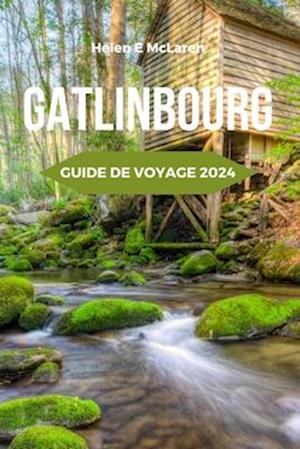 Gatlinbourg Guide de Voyage 2024