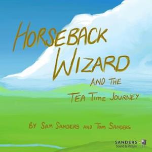 Horseback Wizard And The Tea Time Journey