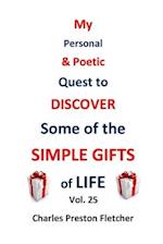 My Personal & Poetic Quest to DISCOVER Some of the SIMPLE GIFTS of LIFE