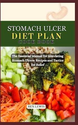 Stomach Ulcer Diet Plan Cook Book