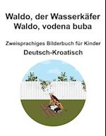 Deutsch-Kroatisch Waldo, der Wasserkäfer / Waldo, vodena buba Zweisprachiges Bilderbuch für Kinder