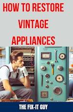 How to Restore Vintage Appliances