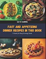 Fast and Appetizing Dinner Recipes in this Book