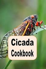 Cicada Cookbook: Turn cicadas into delicious snacks, meals and desserts for family and friends 