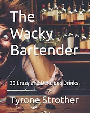 The Wacky Bartender