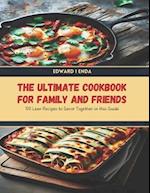 The Ultimate Cookbook for Family and Friends