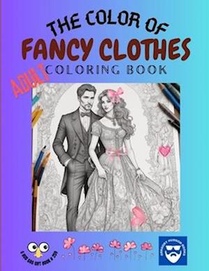 The Color of Fancy Clothes - Adult Coloring Book