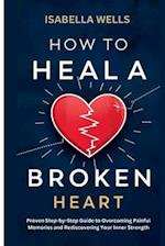 How to Heal a Broken Heart