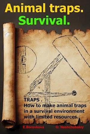 TRAPS . How to make animal traps in a survival environment with limited resources.