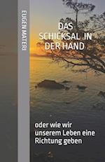 Das Schicksal in der Hand, oder wie wir unserem Leben eine Richtung geben