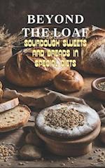 Beyond The Loaf: Sourdough Sweets and Breads in Special Diets | Creative Recipes for Using Wild Yeast Sourdough in Gluten-Free, Vegan, Low-Sugar and C