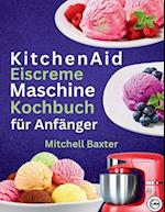 KitchenAid Eiscreme-Maschine Kochbuch für Anfänger