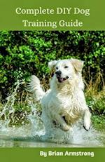 Complete DIY Dog Training Guide