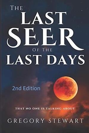 The Last Seer of the Last Days - 2nd Edition