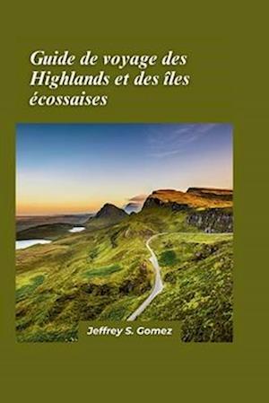 Guide de voyage des Highlands et îles écossaises 2024