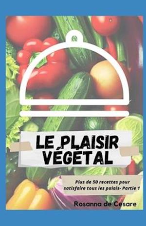 Le plaisir végétal- Partie 1