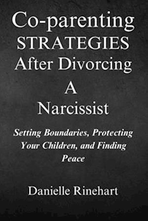 Co-parenting Strategies After Divorcing A Narcissist