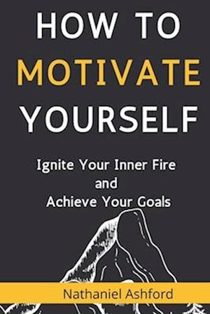 How to Motivate Yourself