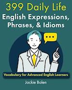 399 Daily Life English Expressions, Phrases, & Idioms