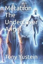 Metatron The Undercover Angel