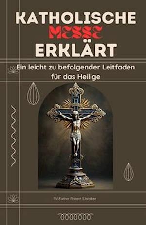 Katholische Messe Erklärt