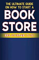 The Ultimate Guide on How To Start a Book Store Business