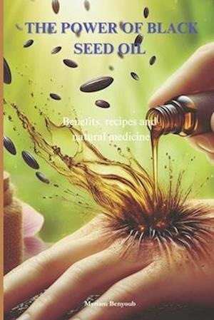 The power of Black Seed Oil Nigella sativa