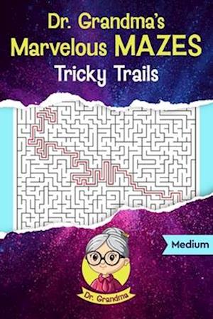 Dr. Grandma's Marvelous Mazes