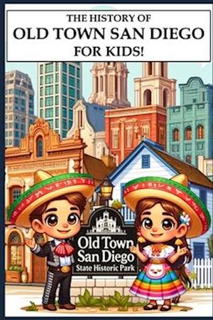 The History of Old Town San Diego for Kids!